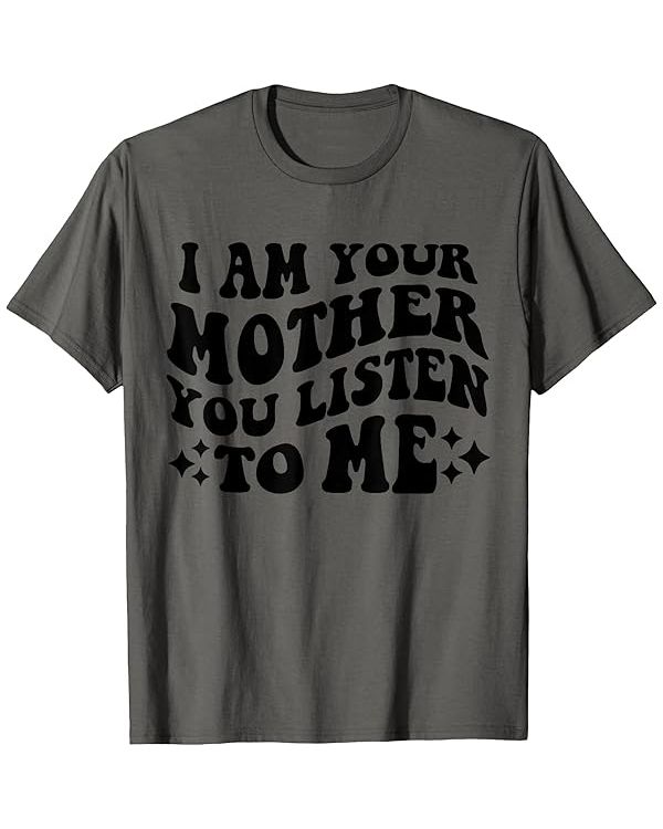 Your Mother You Listen Mom